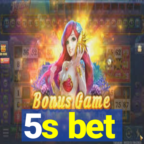 5s bet